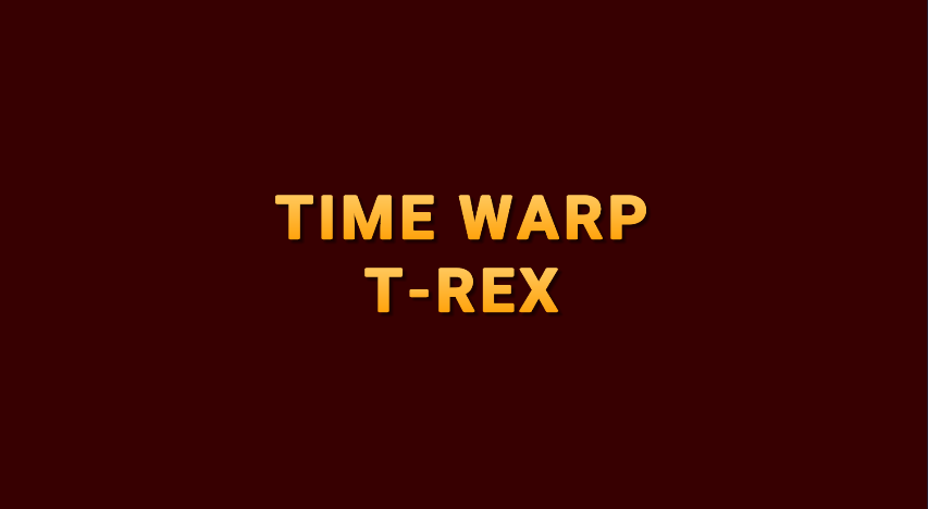Time Warp T-Rex