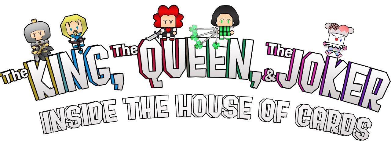The King, The Queen & The Joker - Inside the House of Cards