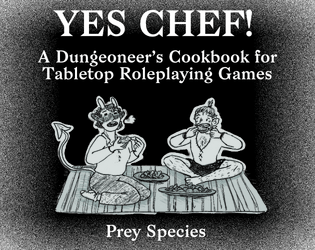 Yes Chef! A Dungeoneer's Cookbook for Tabletop Roleplaying Games   - A player facing cooking mini-game for TTRPGs. 