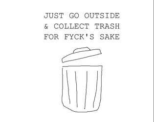 JustGoOutside&CollectTrashForFycksSake  