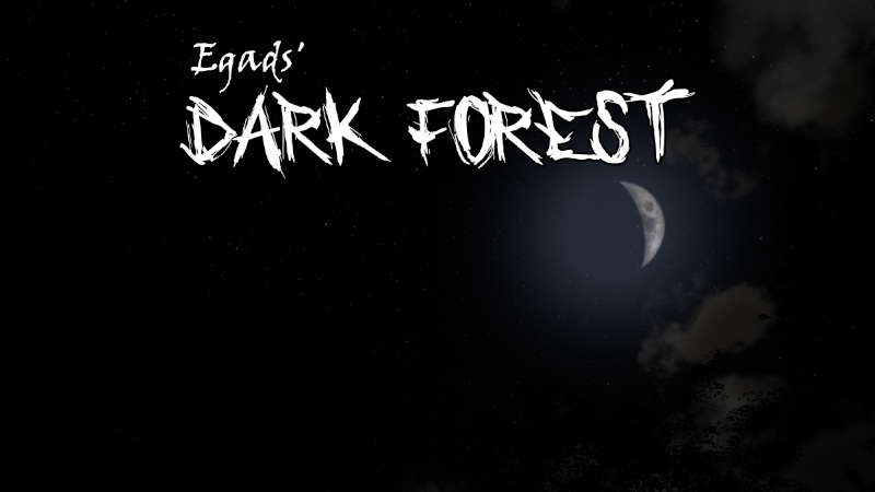 Egads' Dark Forest