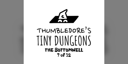 Cover image for Thumbledore's Tiny Dungeons #7