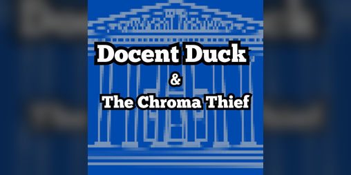 Cover image for Docent Duck & The Chroma Thief