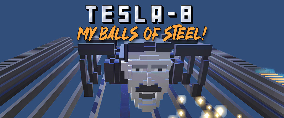 Tesla8: My Balls of Steel!