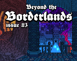 Beyond the Borderlands #3   - A shifting megadungeon for tabletop adventure games 