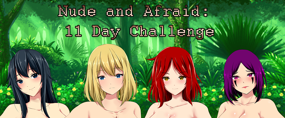 Nude and Afraid: 11 Day challenge