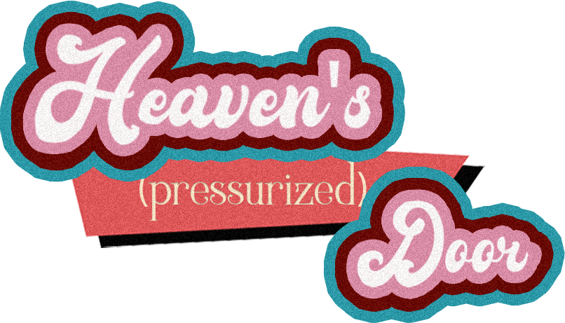 Heaven's (pressurized) Door