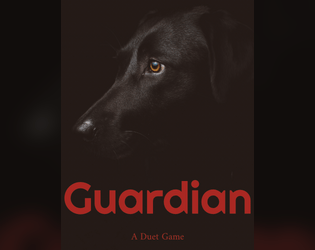Guardian   - A duet rpg about a drug dog. 