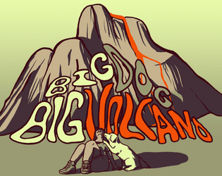 Big Dog, Big Volcano   - A 3-player game about a dangerous island, an oblivious hiker, and a very good dog. 