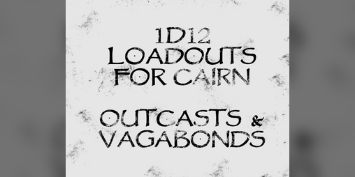 Cover image for 1d12 Loadouts for Cairn: Outcasts & Vagabonds