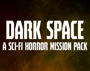 Dark Space: Sci-fi Horror Mission Pack  