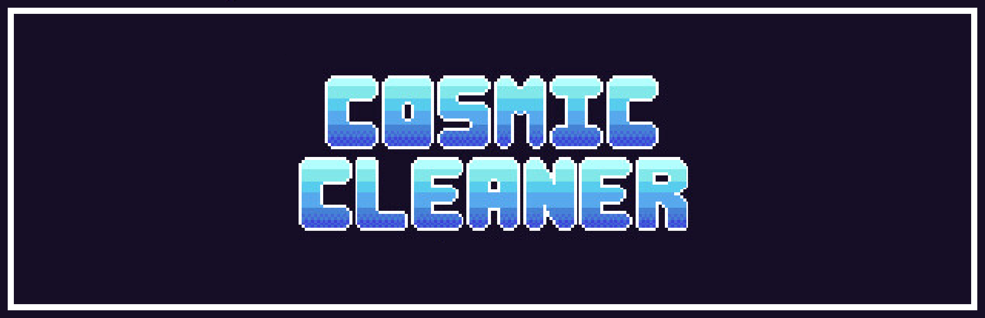 Cosmic Cleaner
