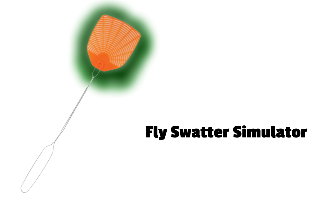 Fly Swatter Simulator