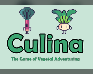 Culina   - A Game of Vegetal Adventuring. 