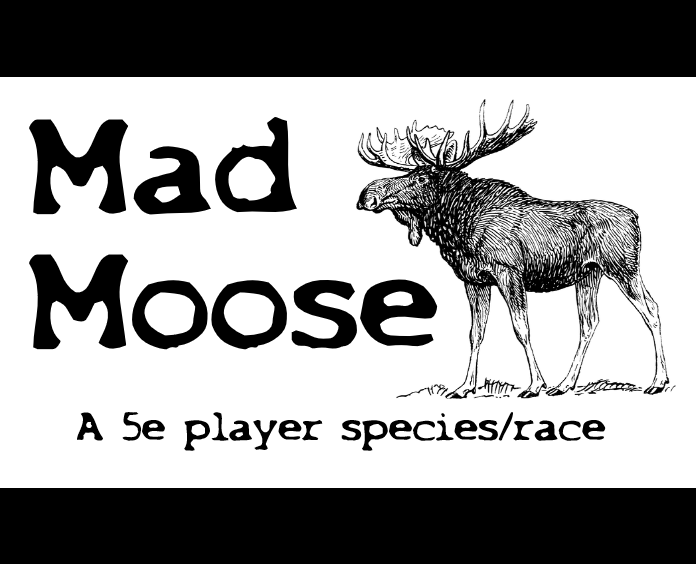 Mad Moose (5e) by JunkyardTornado