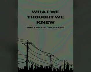 What we thought we knew   - surrealist-nostalgia hidden role ttrpg for 3-6 players and a Facilitator 