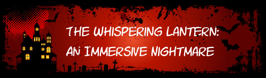 The Whispering Lantern: An Immersive Nightmare