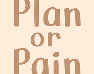 Plan or Pain