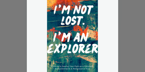 Cover image for I'm Not Lost. I'm an Explorer.