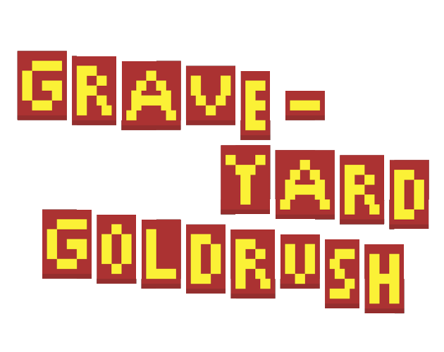 GRAVEYARD GOLD RUSH!