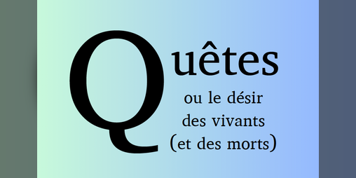 Cover image for Quêtes ou le désir des vivants (et des morts)
