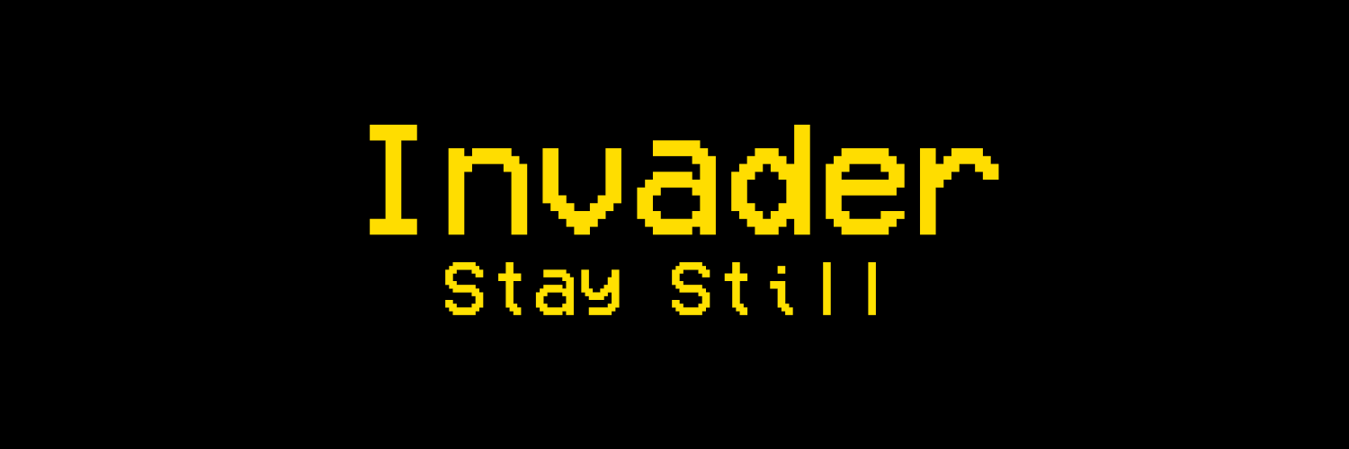 Invader: Stay Still