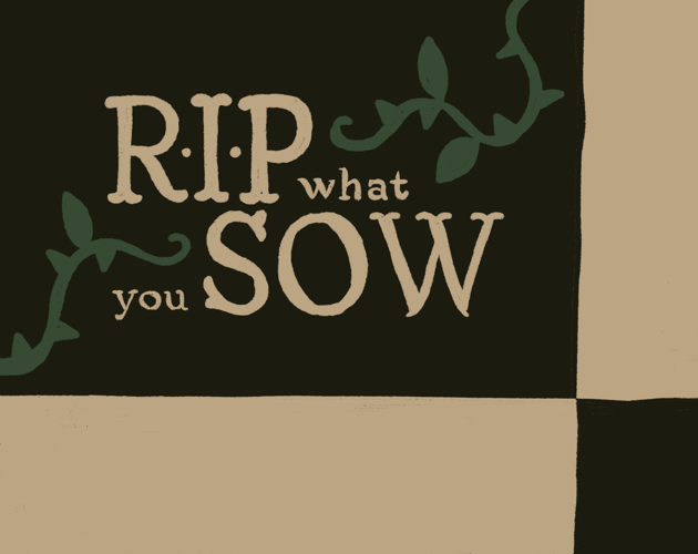 R.I.P. what you sow