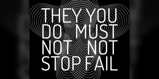 Cover image for THEY DO NOT STOP. YOU MUST NOT FAIL.