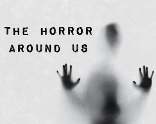 The Horror Around Us  