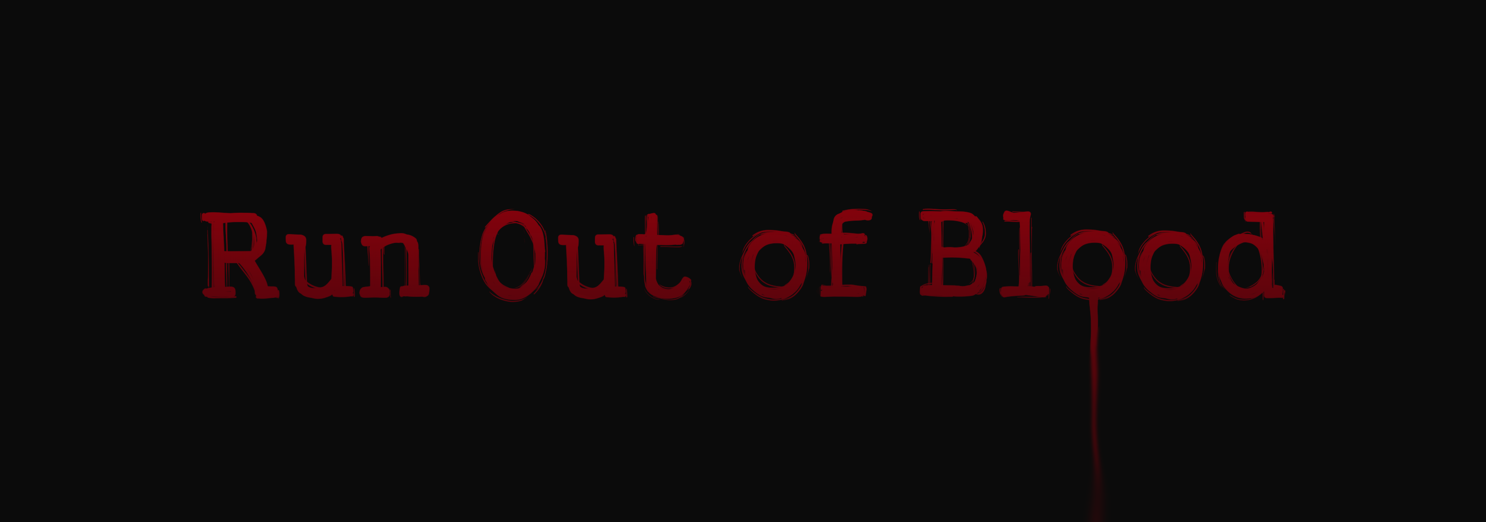 Run Out of Blood