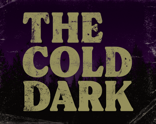 The Cold Dark   - If the cold doesn't kill you, It will. 