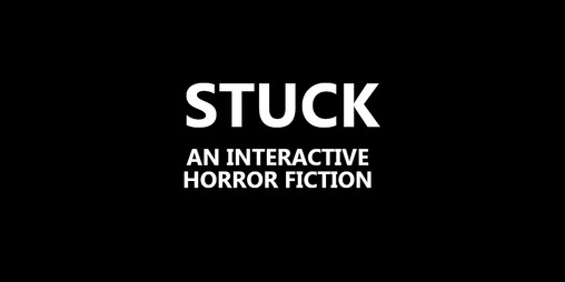 Cover image for Stuck - An Interactive Horror Fiction