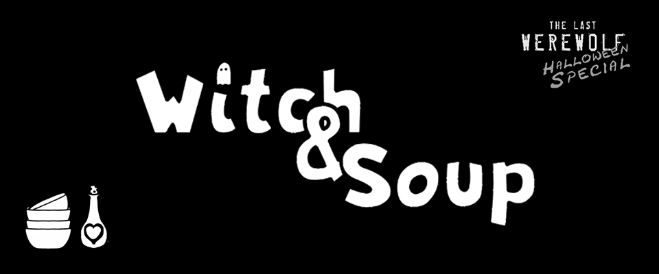 Witch & Soup