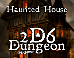 2D6 Dungeon - Haunted House Expansion   - A scary expansion for 2D6 Dungeon 