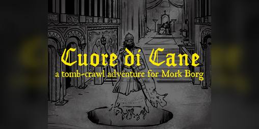 Cover image for Cuore di Cane/Dog's days are over - a Mork Borg tombcrawl scenario