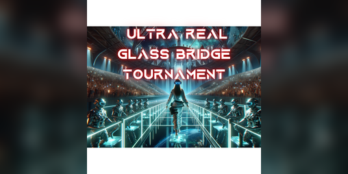 Cover image for ULTRA REAL GLASS BRIDGE TOURNAMENT