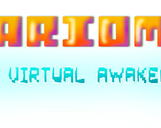Ariom: The Virtual Awakening