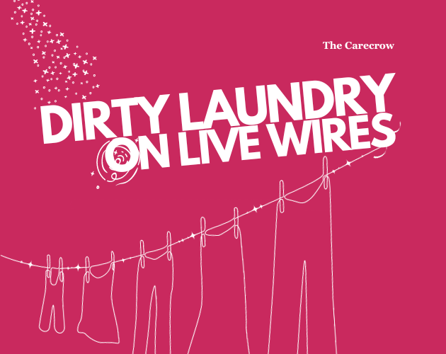 Dirty Laundry on Live Wires by the Carecrow