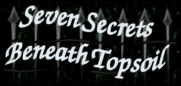 Seven Secrets Beneath Topsoil