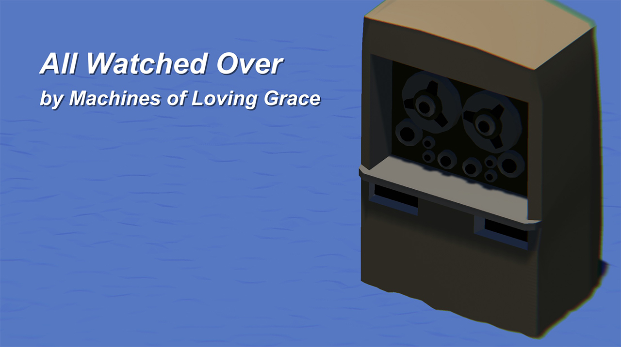 All Watched Over by Machines of Loving Grace