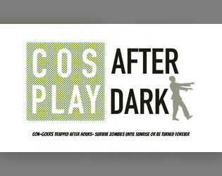 Cosplay After Dark   - Con-goers trapped after hours- survive zombies or be turned! 