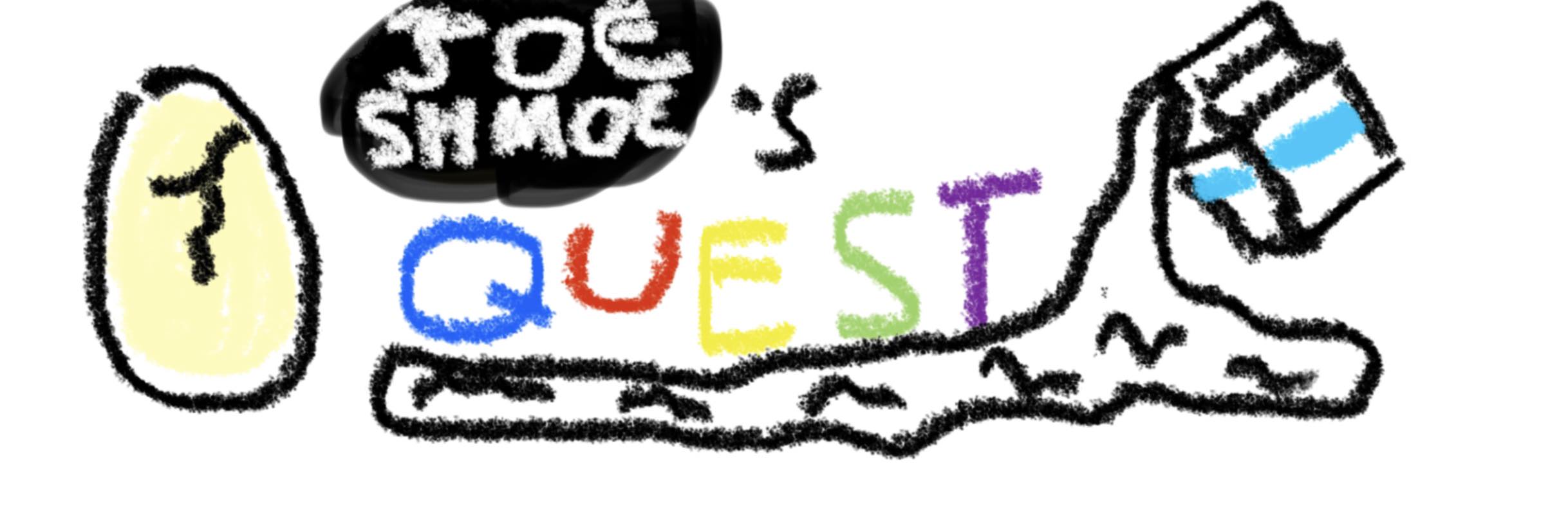 Joe Schmoe's Quest