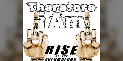 Cover image for Therefore iAm: Rise of the Automatons