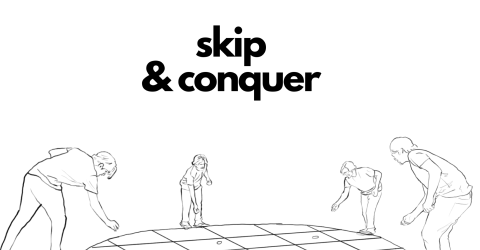 Skip and Conquer