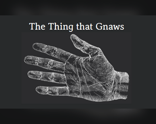 The Thing That Gnaws   - An unpleasant game of everyday horror for 2 players 