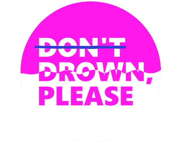 D̶O̶N̶'T̶   DROWN, PLEASE cover