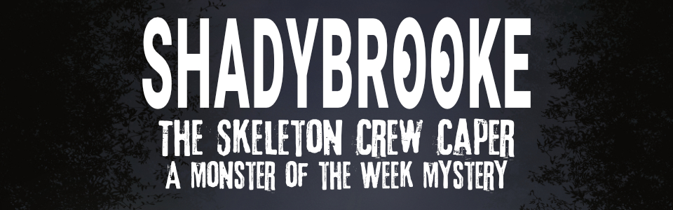 Shadybrooke: The Skeleton Crew Caper!