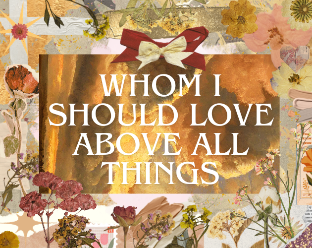 Cover image for WHOM I SHOULD LOVE ABOVE ALL THINGS