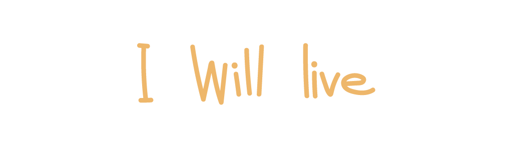 I will live