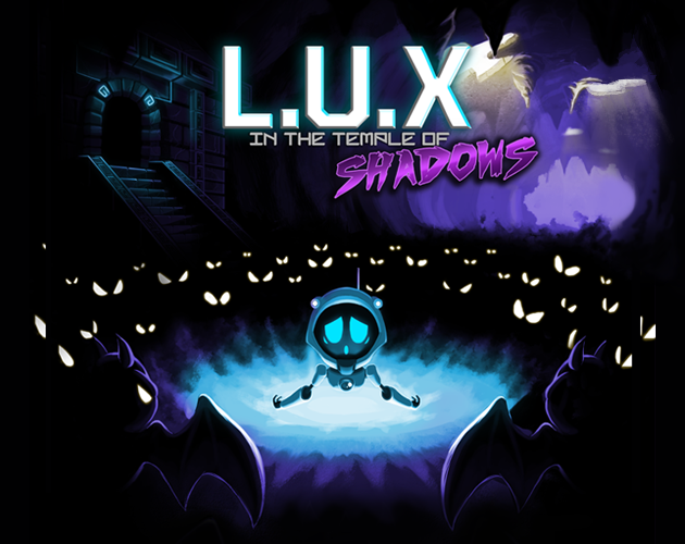 L.U.X in the Temple of Shadows